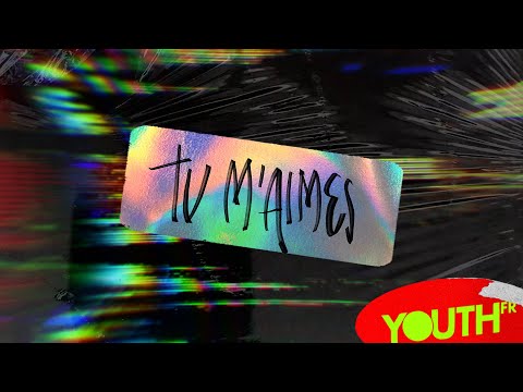 Tu m'aimes [Vidéo paroles] | YouthFR