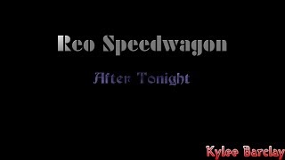 Reo Speedwagon - After Tonight Song Lyrics