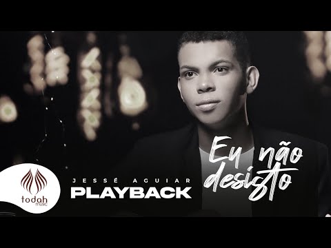 Jessé Aguiar | Eu Não Desisto [Playback com Letra]