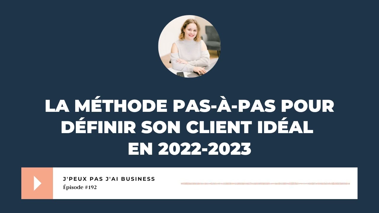 La méthode pas-à-pas pour définir son client idéal en 2022-2023