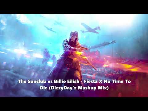 The Sunclub vs Billie Eilish - Fiesta X No Time To Die (DizzyDay'z Mashup Mix)