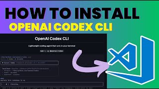 How to Install & Use OpenAI Codex CLI in VS Code