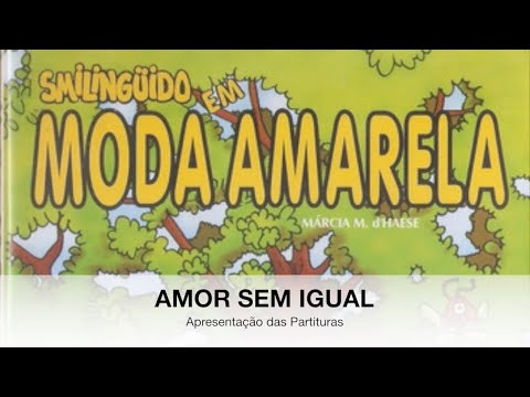 Amor Sem Igual | Smilingüido | Apresentação das Partituras | Do Filme "Moda Amarela"