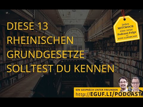 13 rheinische Grundgesetze, die Du für ein gutes Leben kennen solltest #EGUF #Podcast