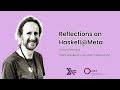 Simon Marlow Reflections On Haskell Meta