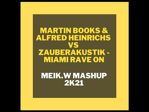 Martin Books & Alfred Heinrichs VS Zauberakustik - Miami Rave On Meik W Mashup 2K21