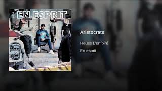Heuss L'enfoiré [ Aristocrate ] 2019