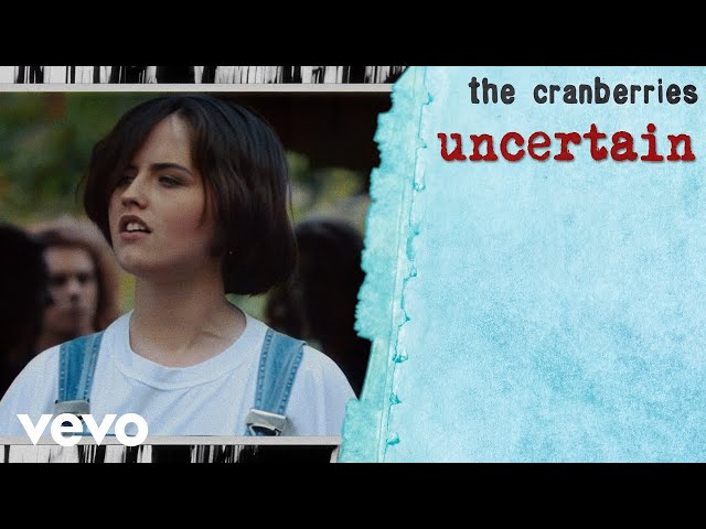  Uncertain - The Cranberries