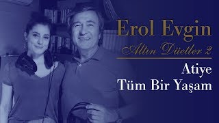 Erol Evgin & Atiye - Tüm Bir Yaşam (Official