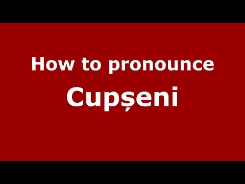 How to pronounce Cupșeni