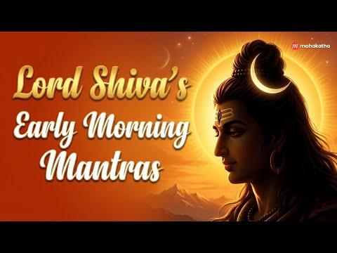 POWERFUL SHIVA MANTRAS   | Early Morning Chants for Prosperity & Abundance