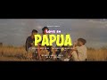 Love In Papua AMSTR Official Video
