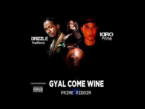 Gyal Come Wine Drizzle-RoadRanna Ft Kiro Prime