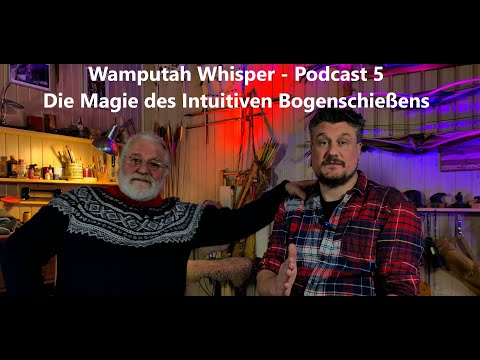 Wamputah Whisper Teil 5 - Die Magie des Intuitiven Bogenschiessens