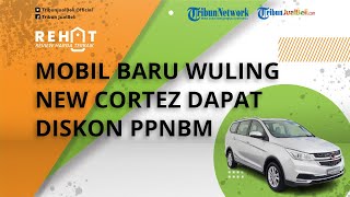REHAT: Kabar Baik! Mobil Baru Wuling New Cortez Dapat Diskon PPnBM, Dibanderol Mulai Rp 273 Jutaan