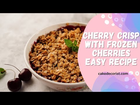 Cherry Crisp With Frozen Cherries Easy Recipe