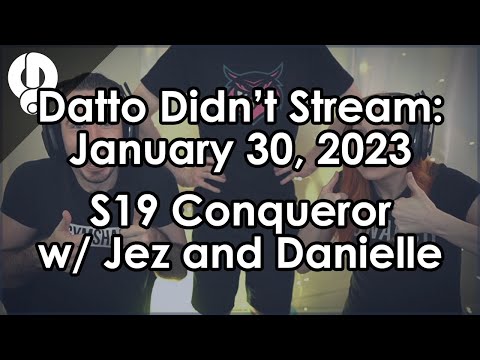 Datto Didn't Stream: Conqueror in a Day w/ Jez and Danielle - January 30, 2023