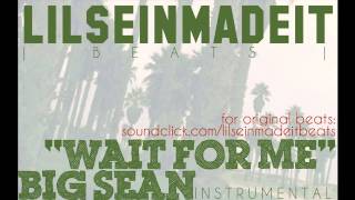 Big Sean - Wait For Me (instrumental)