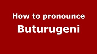 How to pronounce Buturugeni