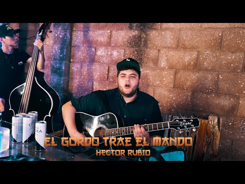 Hector Rubio - El Gordo Trae El Mando