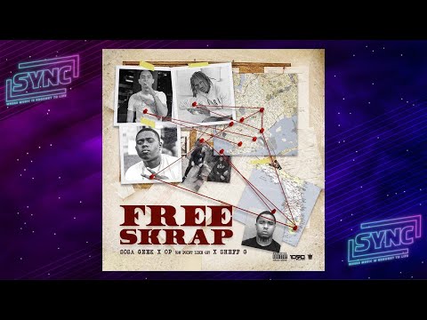 Sosa Geek, OP & Sheff G  - Free Skrap