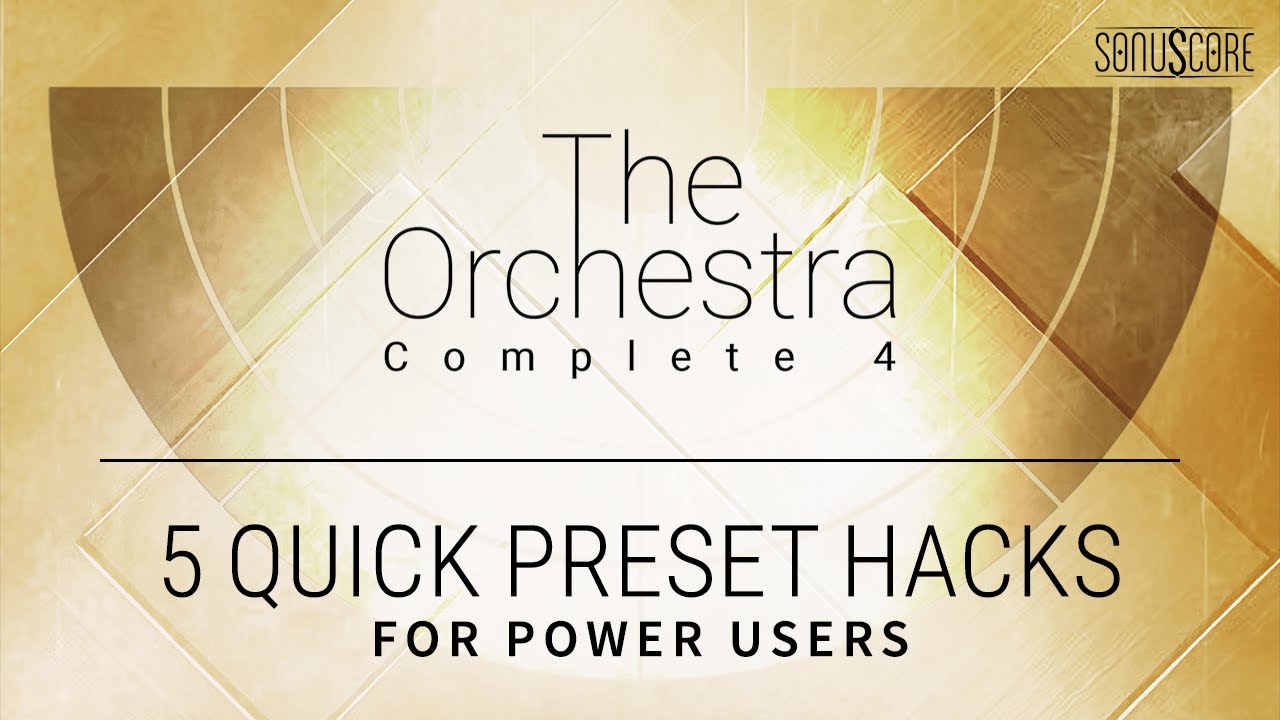 The Orchestra Complete 4 - 5 Quick Preset Hacks