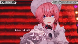 Takane Lui ♬ZIG-ZAG - Takane Lui @鷹嶺ルイ超重大生誕LIVE