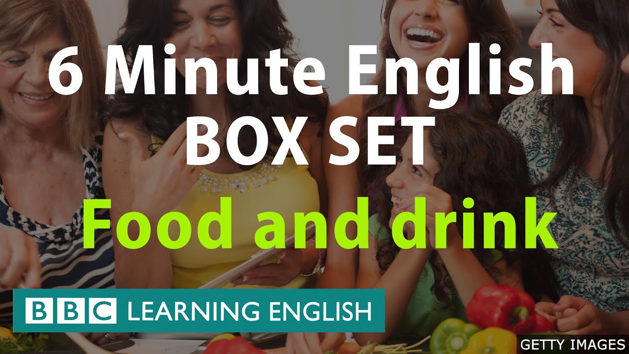 BOX SET: 6 Minute English - 'Food and Drink' English mega-class! One hour of new vocabulary!