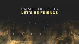 Parade Of Lights - Let&#39;s Be Friends (Visualizer)