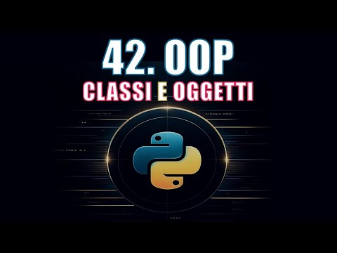 Corso Python | 42. Programmazione a Oggetti: Introduzione Semplice e Chiara