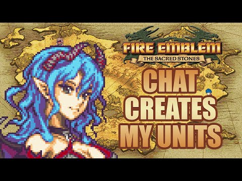 Part 5: Fire Emblem The Sacred Stones, Chat Creates My Units!  "It's Never Zev-over"