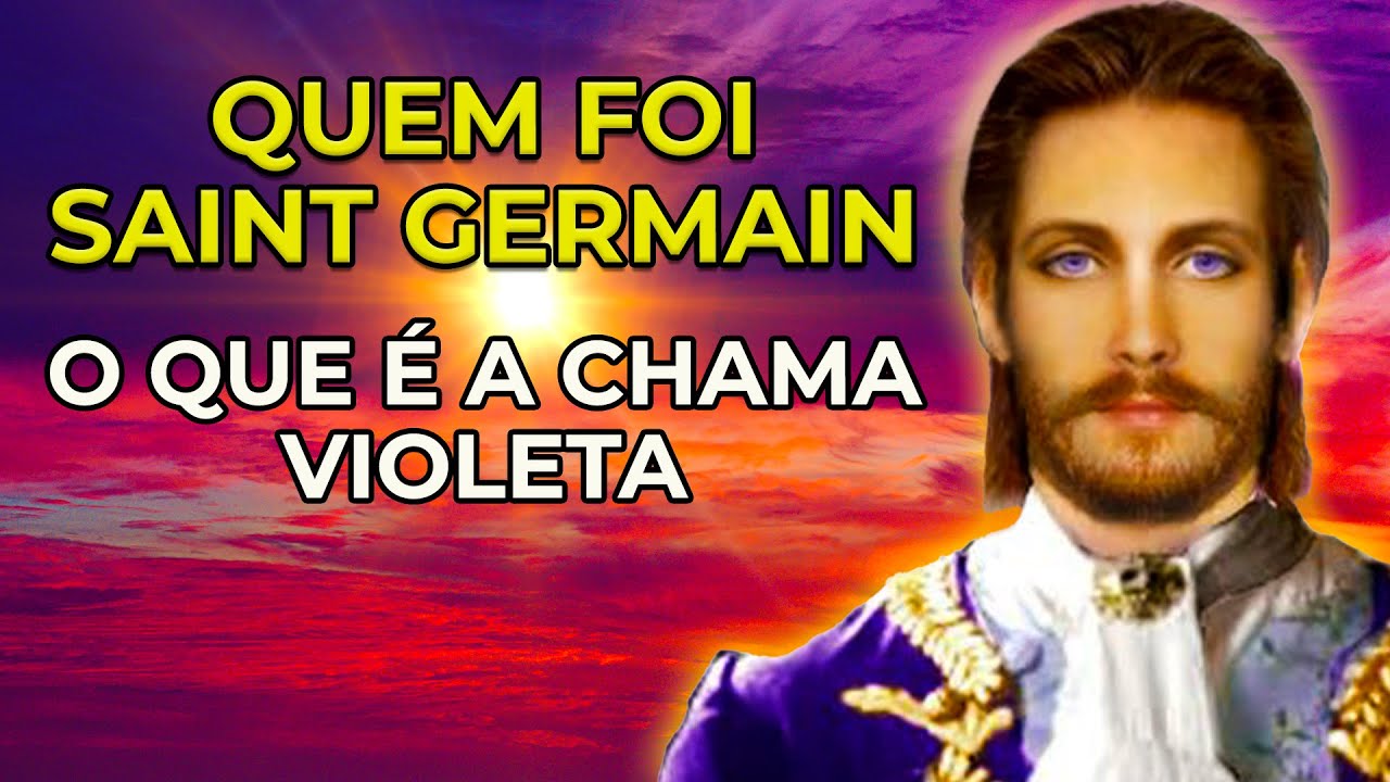 QUEM FOI SAINT GERMAIN? O QUE É A CHAMA VIOLETA?