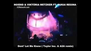 No!end & Viktoria Metzker ft. Regina Dukai - Don't Let Me Know (Taylor Inc. & A2A Remix)