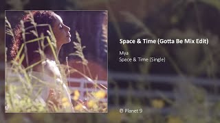 Mya Space &amp; Time (You Gotta Be Version)