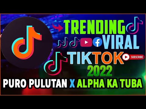 🌟 PURO PULUTAN X ALPHA KA TUBA TIKTOK VIRAL REMIX 💥BAGONG MALUPIT NA TIKTOK TREND REMIX 2022 ✅