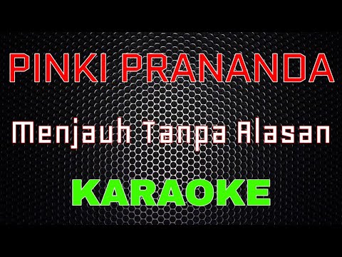Pinki Prananda - Menjauh Tanpa Alasan [Karaoke] | LMusical