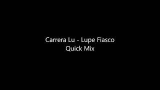 Carrera Lu   Lupe Fiasco Quick Mix