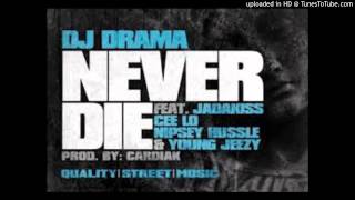 DJ Drama Feat. Jadakiss,Cee-Lo Green,Nipsey Hussle,Young Jeezy-Never Die [Prod. Cardiak]