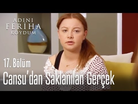 Cansu'dan saklanılan gerçek - Adını Feriha Koydum 17. Bölüm