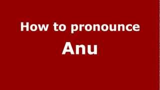 How to pronounce Anu