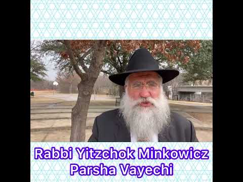Rabbi Yitzchok Minkowicz Torah Lesson Parsha Vayechi How can you see the positive in everything?