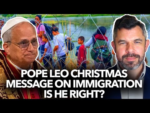 Pope Leo’s Christmas Message on Immigration: Is He Right? Dr. Taylor Marshall