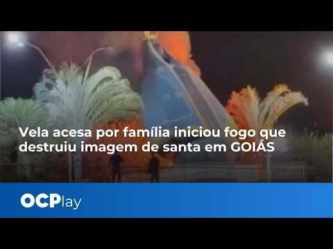 Vela acesa por família iniciou fogo que destruiu Imagem de santa em GOIÁS