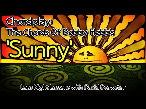 Chordplay - The Chords Of Bobby Hebb's 'Sunny'