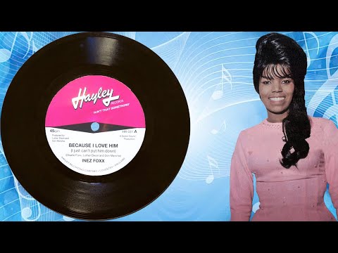 Because I Love Him (I Just Can't Put Him Down)-Inez Foxx-Circa 1965