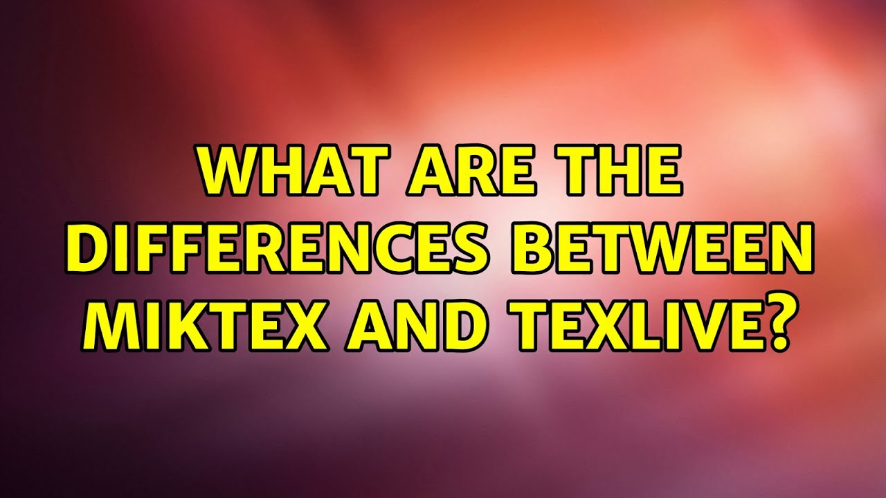 What is the difference between MiKTeX and Texlive? Wiki REF