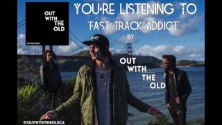 Out With the Old - Fast Track Addict (Official Audio)