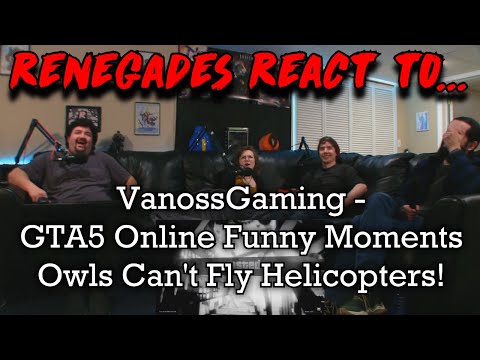 Renegades React to... VanossGaming - GTA5 Online Funny Moments - Owls Can't Fly Helicopters!
