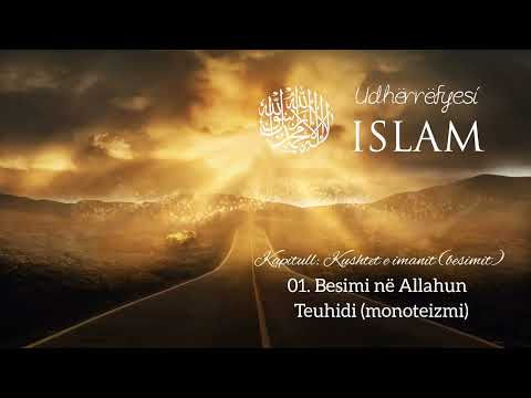 02. Besimi në Allahun ﷻ - Teuhidi | Udherrefyesi Islam
