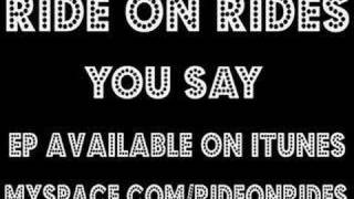 Ride On Rides - You Say